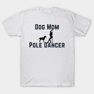 Dog Mom Pole Dancer - Pole Dance Design T-Shirt